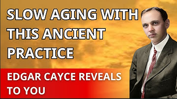 Edgar Cayce Reveals the Secret Practice to Slow Aging Naturally
