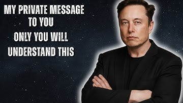 Elon Musk: My Private Message To You… Only You Will Understand This