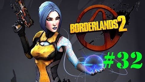 Borderlands 2 - Walkthrough w/Commentary Part 32 "Back to Sanctuary"
