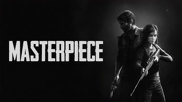 The Last Of Us Is A Masterpiece