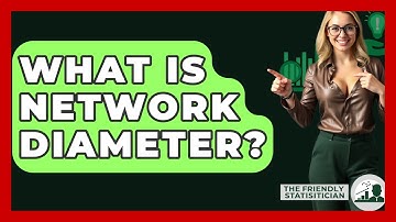 What Is Network Diameter? - The Friendly Statistician