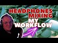 Studio Mixing With Headphones - My Basic Workflow