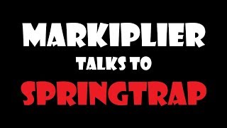 Markiplier Talks to Springtrap
