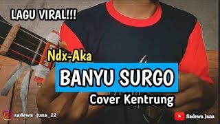LAGU VIRAL!!! BANYU SURGO || COVER KENTRUNG SENAR 4 By Sadewa Juna
