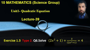 39- Class 10 Exercise 1.3 Q6 Solving an equation after reducing the equation in quadratic equation.
