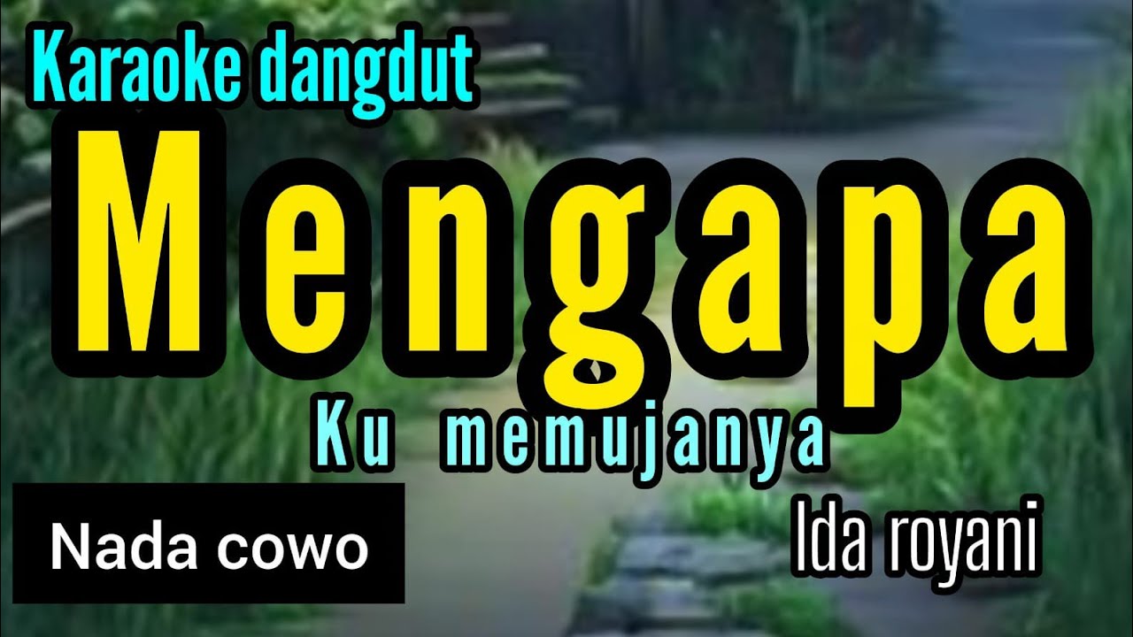 Karaoke MENGAPA KUMEMUJANYA Ida Royani full lirik nada COWO