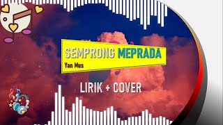 [Lirik + Cover] SEMPRONG MEPRADA - Yan Mus !!