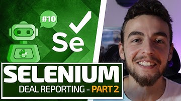 Python Selenium Full Series - Deal Reporting Part 2 [Web Bots and Testing]