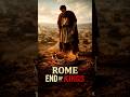 Rome - End of The Kings #historyshorts  #shorts