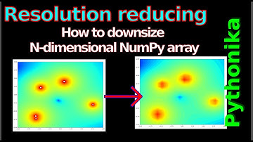 Reducing domain resolution. Downsize N-dimensional NumPy array