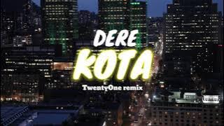 Dere - Kota (TwentyOne remix)