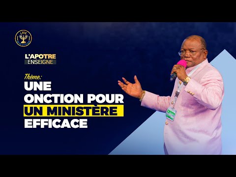 L’APÔTRE ENSEIGNE - Une Onction Pour Un Ministère Efficace.