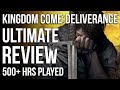 Kingdom Come: Deliverance - Ultimate Review (500+ Hrs Played)