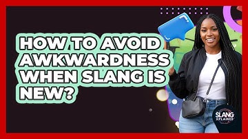 How To Avoid Awkwardness When Slang Is New?