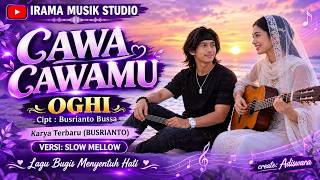 CAWA CAWAMU - OGHI | Lagu Bugis Slow Mellow Menyentuh Hati - Karya Terbaru Busrianto
