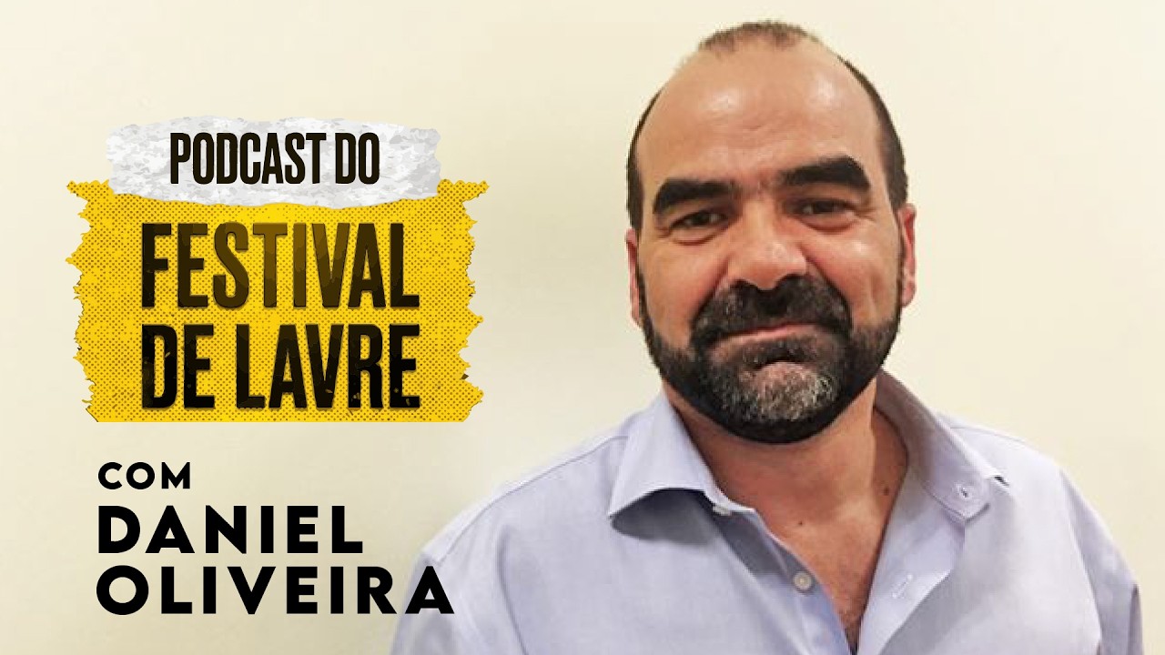 Podcast Festival de Lavre - com Daniel Oliveira