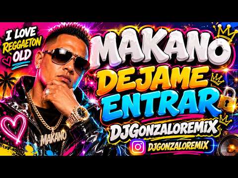 MAKANO - DEJAME ENTRAR // DJGONZALOREMIX 2026