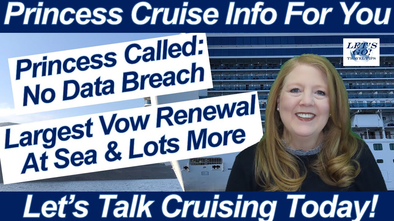 CRUISE NEWS NO DATA BREACH VOW RENEWAL AT SEA NYC PORT MEXICO SAFETY UPDATES & MORE PRINCESS UPDATES