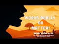 Your Words Really Do Matter!”