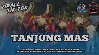 DJ BANTENGAN ‼️- TANJUNG MAS - MAHESO LINTANG ASMORO ‼️
