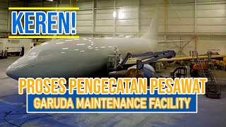 Keren Proses Pengecatan Pesawat Di Garuda Maintenence Facility