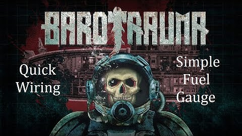 Barotrauma Wiring | Simple Reactor Fuel Gauge