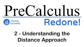 2 - Understanding the Distance Approach - PreCalculus Redone!