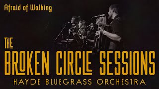 Hayde Bluegrass Orchestra - Afraid of Walking | The Broken Circle Sessions - Live at OCH