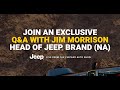 Live Q&amp;A with Jim Morrison, Head of Jeep® Brand