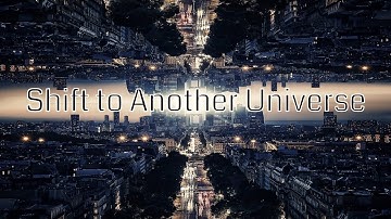 Shift to Another Universe