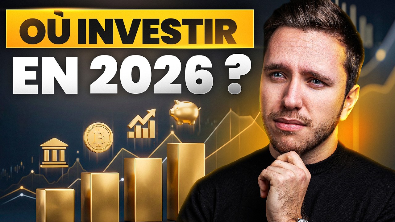 Où investir votre argent en 2026 ?