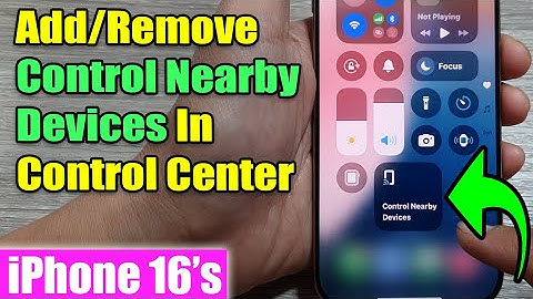 iPhone 16/16 Pro Max: How to Add/Remove Control Nearby Devices In Control Center