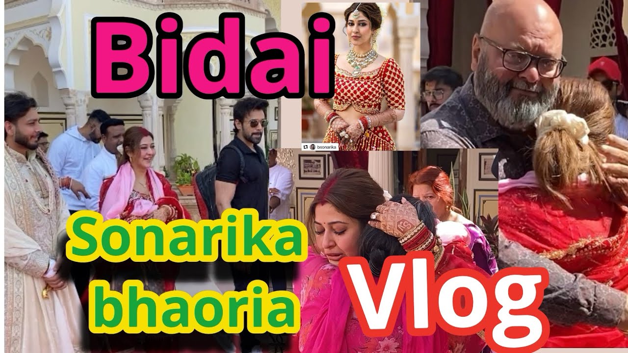 Sonarika Bhadoria Bidai Vlog | Sonarika Bhadoria Marriage Vlog | Dipak makeup artist