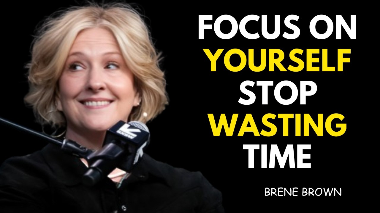 Сосредоточьтесь на себе и перестаньте тратить время впустую | Мотивация от Брене Браун