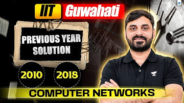 Computer Networks PYQ 2010 & 2018 | IIT Guwahati | Ankit Doyla Sir | GATE 2026 Preparation