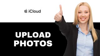 How to Upload Photos to iCloud 2025