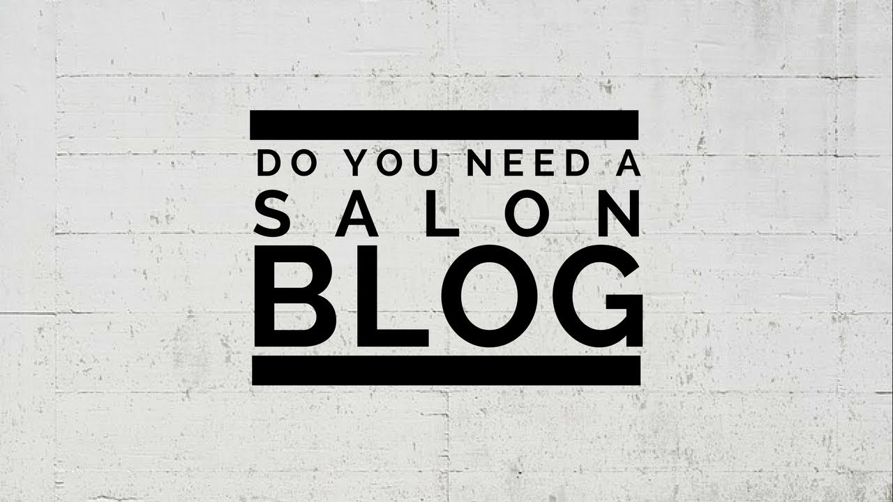 Do You Need A Salon Blog YouTube