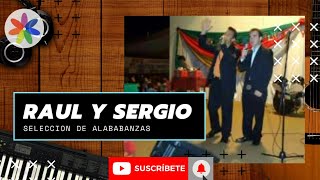 Dúo Raul y Sergio - 1 Hora de sus mas lindas alabanzas - Himnos de la iglesia asamblea de Dios.