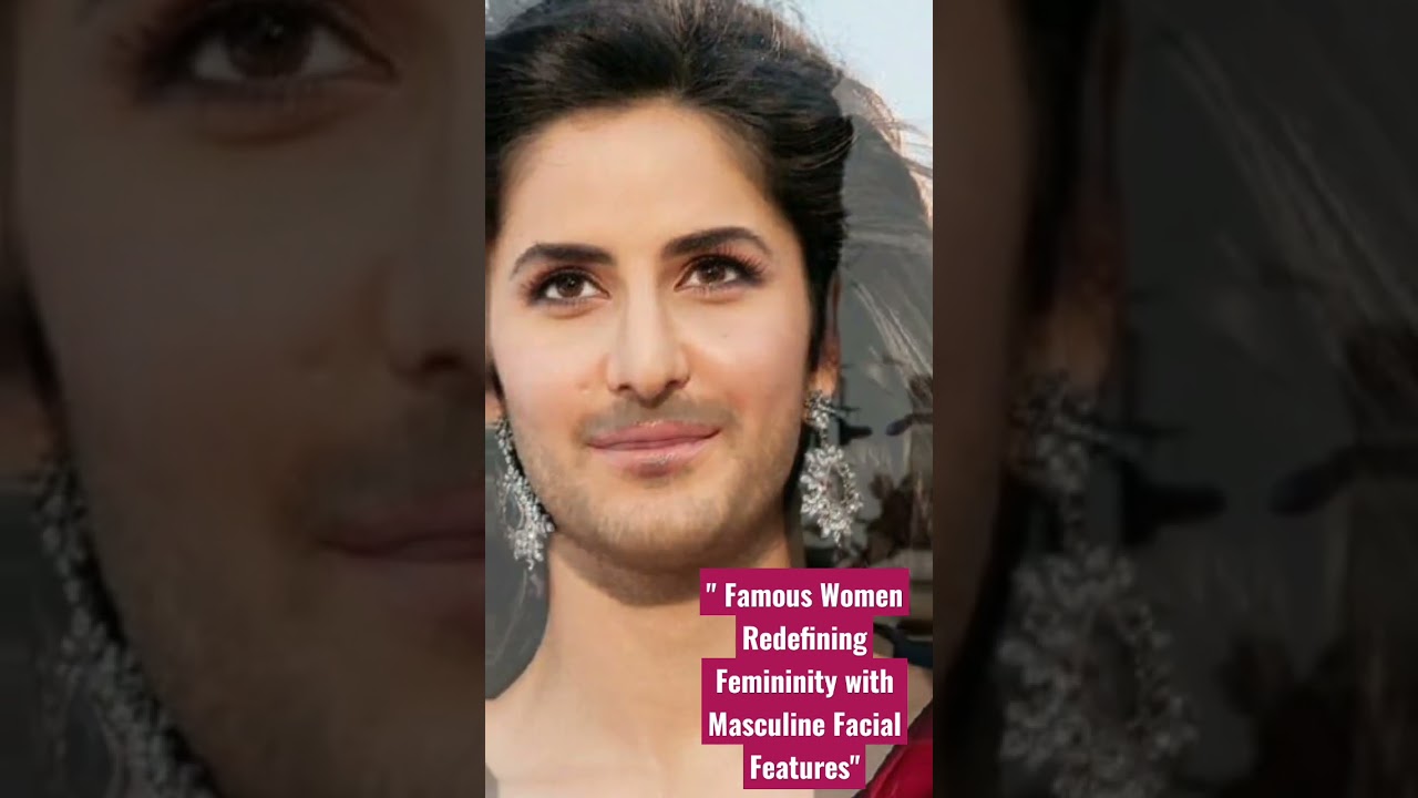 Famous Women Redefining Femininity with Masculine Facial Features