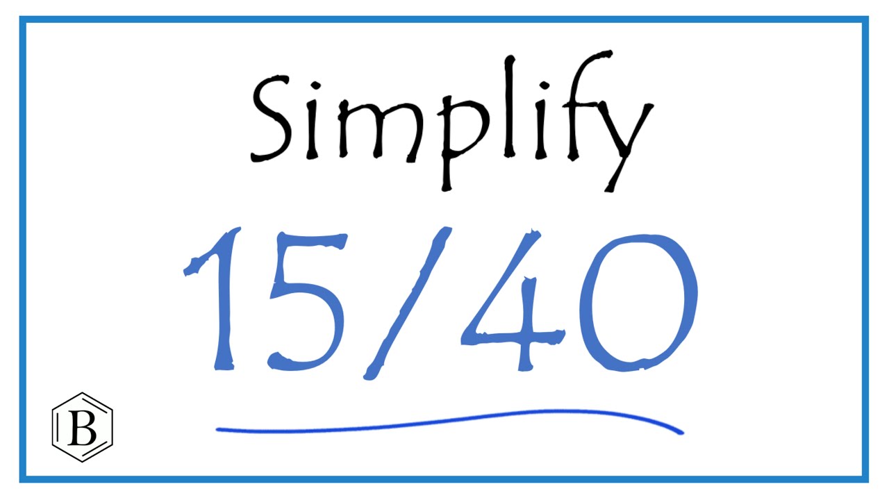How To Simplify The Fraction 15 40 YouTube how-to-simplify-the-fraction-15-40-youtube