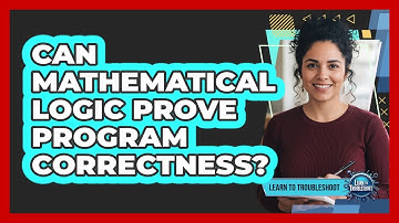 Can Mathematical Logic Prove Program Correctness?