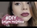 #DIY Batom Metálico (DIY Metal Lipstick)