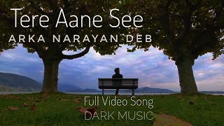 Tere Aane Se - Arka Narayan Deb |Sarbojit Pal (The Octave, Purulia) |  Song 2022 ❤️