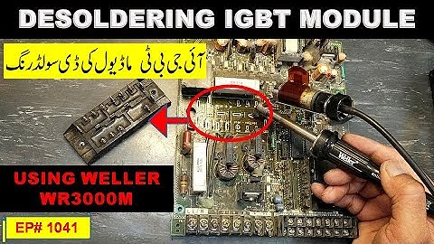 {1041} How to Desolder IGBT Module || Unsolder with WELLER WR3000M Rework Station
