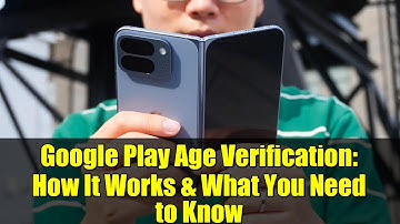 Google Play Age Verification: How It Works & What You Need to Know