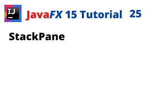 JavaFX 15 Tutorial 25 - StackPane