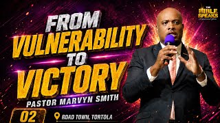 02 - "From Vulnerability To Victory" - The Bible Speaks Empowerment Series
