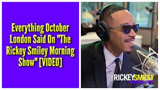 Everything October London Said On "The Rickey Smiley Morning Show"