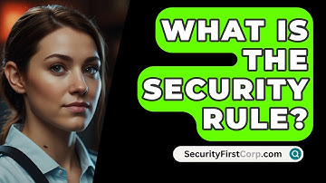 What Is The Security Rule? - SecurityFirstCorp.com