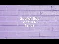 Such A Boy || Astrid S Lyrics